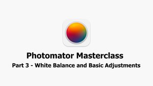 Photomator Masterclass - Part 3 - White Balance and Basic Adjustments