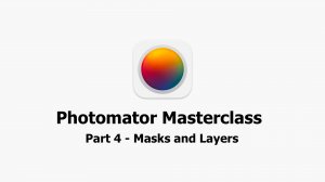 Photomator Masterclass - Part 4 - Masks and Layers