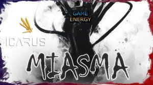 ICARUS #7. Миазматические ресурсы. часть вторая. Сезон 3. GAME ENERGY.