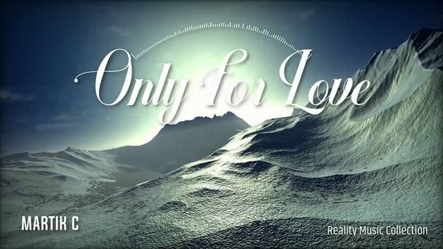 Martik C - Only For Love