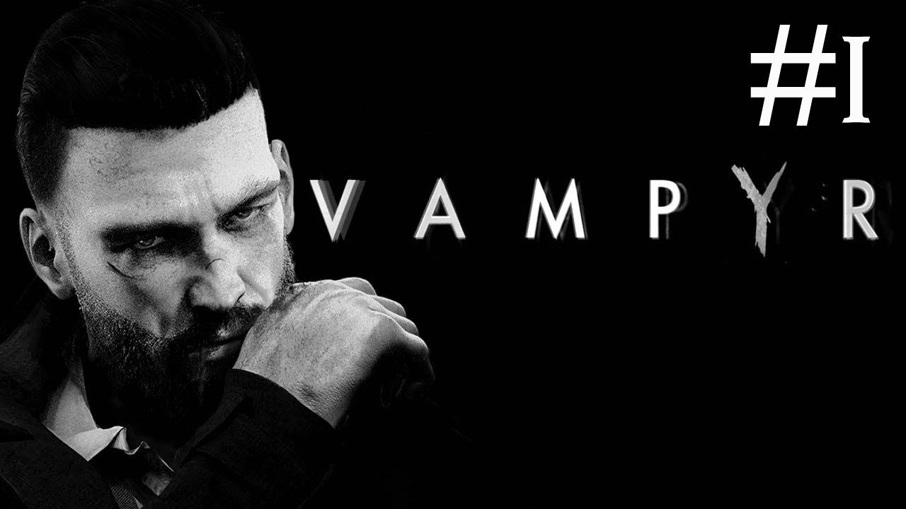 Vampyr прохождение # новообращённый [1]