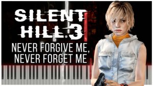 Never Forgive Me, Never Forget Me (Silent Hill 3) 【 КАВЕР НА ПИАНИНО 】