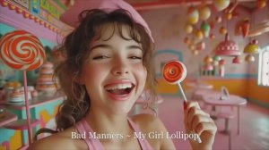 BAD MANNERS ~ My Girl Lollipop {12 mix}