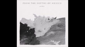 From the Depths of Mexico - Longitude, Attitude