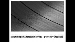 AbraMix Project &Konstantin Novikov - groove fury(Mastered)