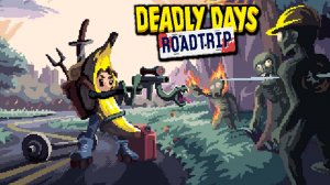 ОБНОВЛЕННАЯ ДЕМКА ОЖИДАЕМОГО РОГЛАЙТА - Deadly Days: Roadtrip