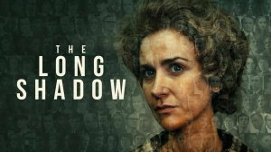 Сериал Длинная тень – 1 сезон 3 серия / The Long Shadow
