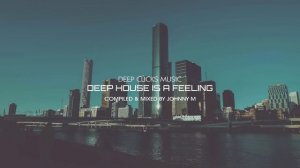 Johnny M - Deep House Is A Feeling [Deep Clicks Music]