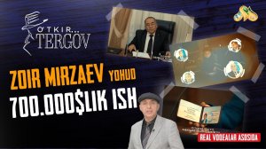 Zoir Mirzayev yohud $700000lik ish... O'tkir tergov