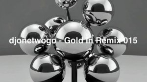 djonetwogo - Gold In Remix 015