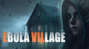 Прохождение Ebola Village