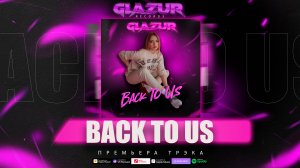 Glazur - Back To Us