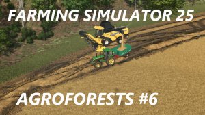 FARMING SIMULATOR 25  AGROFORESTS #6