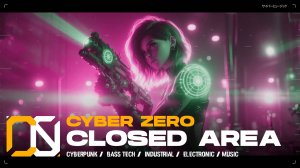 Cyber Zero - Closed area [ Cyberpunk / Midtempo / Industrial Bass Music ] Киберпанк 2077 музыка
