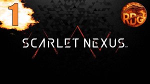 Scarlet Nexus Прохождение #1