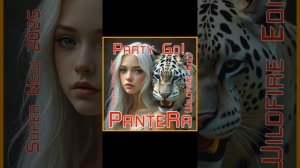 PanteRa -  Party Go! 2025 (Wildfire Edit)