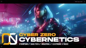 Cyber Zero - Cybernetics [ Industrial Bass Tech Music / Cyberpunk ] Киберпанк музыка