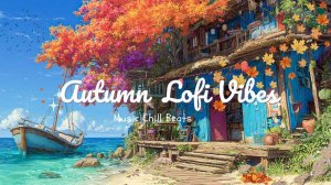 Autumn Morning Lofi Vibes 🍂 Sleep Lofi Music with Ocean Waves & Japanese Instrumentals, Lofi Ocean