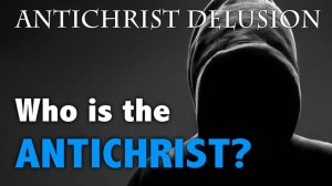 БИБЛЕЙСКИЙ АНТИХРИСТ -- Ч 8 -- ОТКР 7 ГЛ