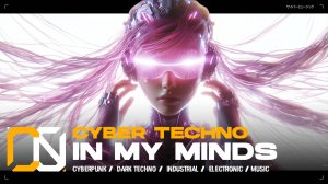 Cyber Techno - In My Minds [ Дарк Техно / Киберпанк / Индастриал Басс ] Dark Techno Music