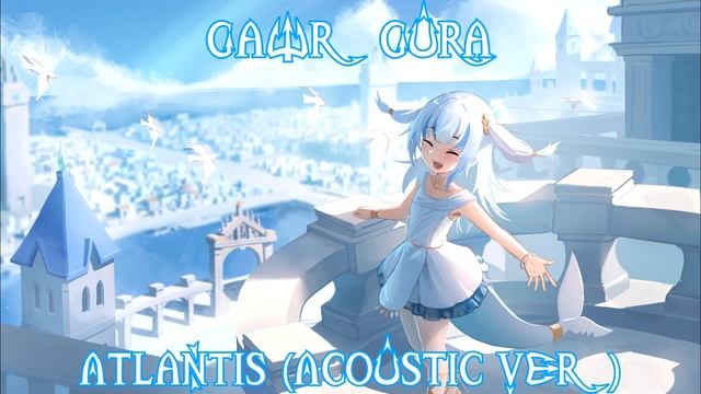 124 (Remastered Audio) Atlantis (Acoustic Ver) Sang By @GawrGura_