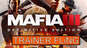 Mafia 3 Definitive Edition трейнер чит FLiNG