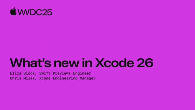 What’s new in Xcode. WWDC2025