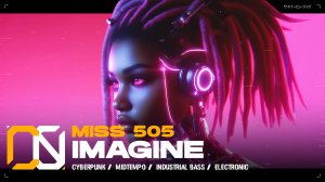 Miss 505 - Imagine [ Cyberpunk / Midtempo / Industrial Bass Music ] Киберпанк музыка