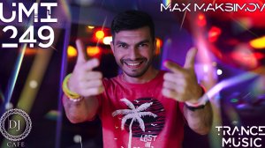 UMI 249 Trance Music Radioshow by Max Maksimov [Progressive, Uplifting & Vocal Trance]