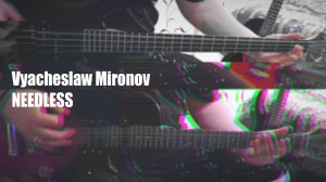 Vyacheslaw Mironov - Needless