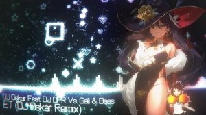 Nightcore - ET (DJ Oskar Remix) [DJ Oskar Feat. DJ DPR Vs. Gali & Bass]