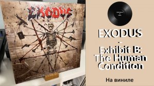 Про альбом и винил Exodus – Exhibit B: The Human Condition (2010/2024 Nuclear Blast) #165
