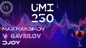 UMI 250 Trance Music Radioshow by Max Maksimov [Progressive, Uplifting & Vocal Trance] TOP MEGAMIX