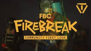 FBC: Firebreak - Первый взгляд сообщества