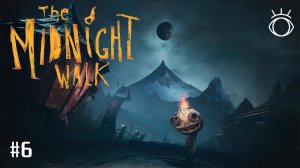 The Midnight Walk (Полуночная прогулка) #6 Сказка о Лунной Горе