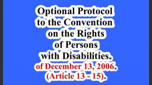 Optional Protocol to the Convention on the Rights of Persons with Disabilities. (Articles 13 - 15).