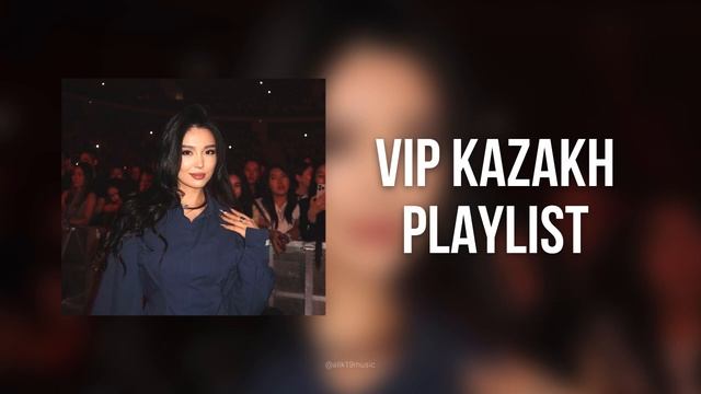 VIP KAZAKH PLAYLIST / ВИП КАЗАХ ПЛЕЙЛИСТ / МУЗЫКА В МАШИНУ смотреть онлайн