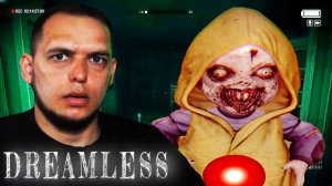 ОЧЕНЬ СТРАШНЫЙ КОНТЕНТ!  ▶ Dreamless #1