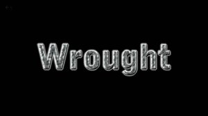 Wrought - Legs presents