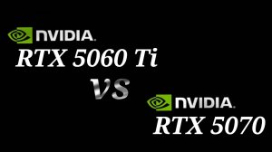 RTX 5060 Ti vs RTX 5070 - тестирование видеокарт