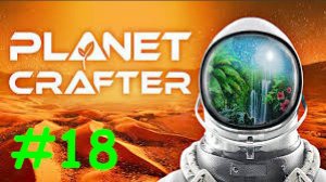 Прохождение The Planet Crafter №18