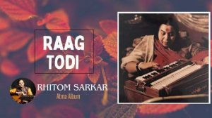 Raag Todi | Atma Album | Rhitom Sarkar
