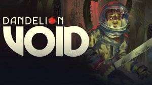 Dandelion Void - Трейлер