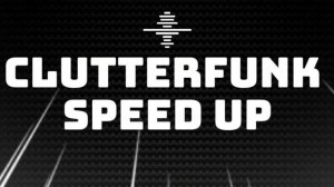 Clutterfunk Speed up I Audio I D&B I :)