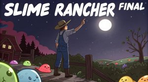 ЭТО ФИНАЛ? | Slime Rancher серия 9