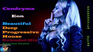 Cendryma - Eon  | Atmospheric | Deep Progressive House | Extended Mix |  Extended Version |