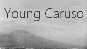 Young Caruso - Молодой Карузо.Luciano Pavarotti - Caruso