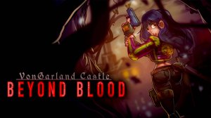 VonGarland Castle : Beyond Blood DEMO прохождение (Без комментариев/no commentary)