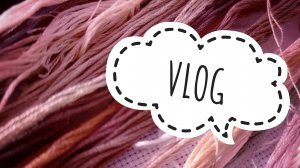 VLOG: Много вышивки | День рождения на природе | Вышивка крестом