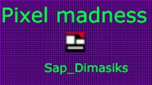 Pixel madness